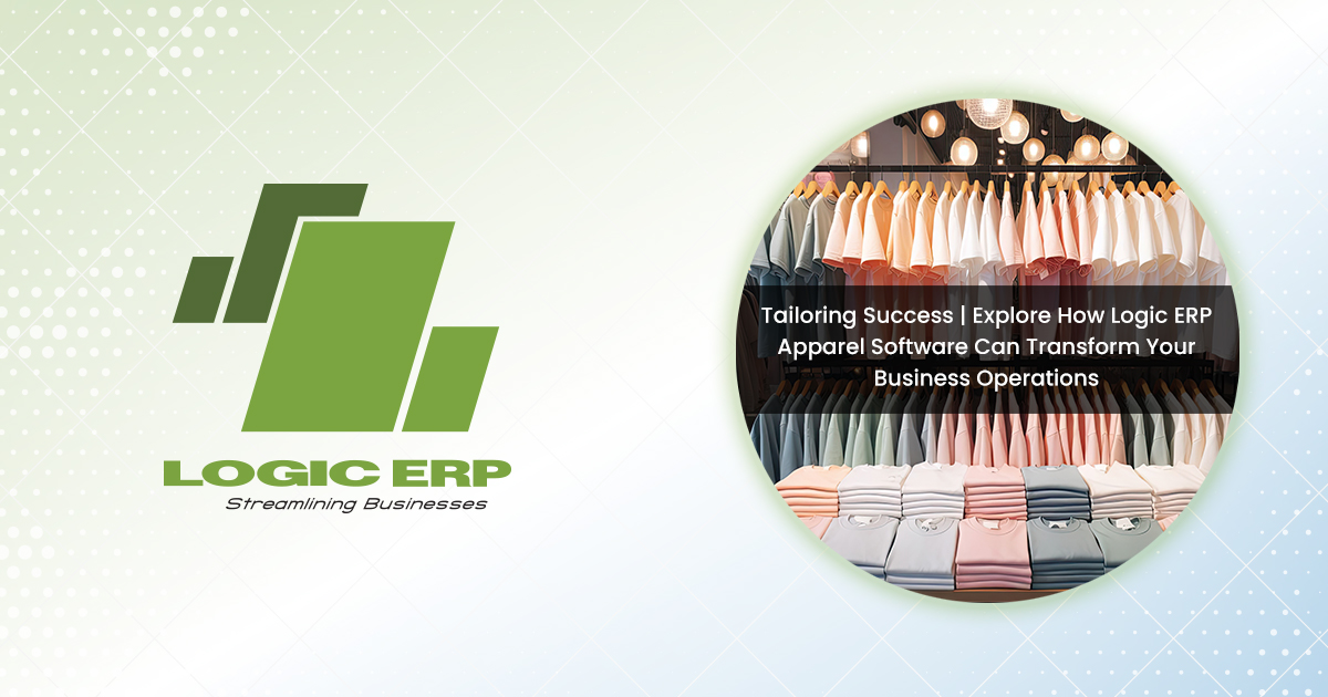 Enhancing Your Apparel Business with Advanced ERP Software Solutions