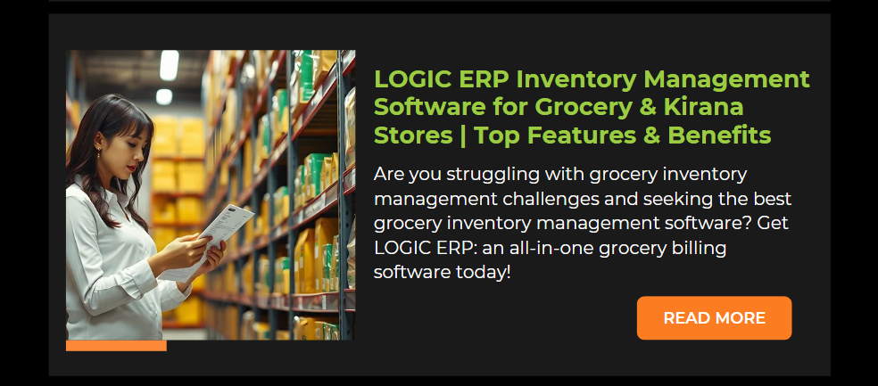 Top Features & Benefits of LOGIC ERP Inventory Management Software for Grocery Kirana Stores - Blog