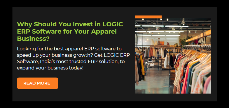 Why Should You Invest in LOGIC ERP Software for Your Apparel Business?