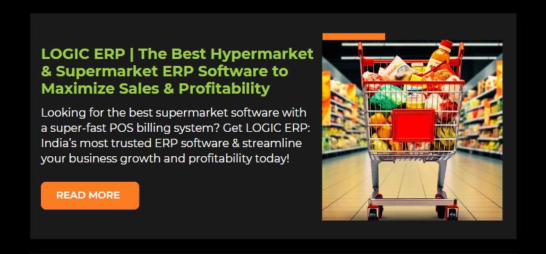 LOGIC ERP | The Best Hypermarket and Supermarket ERP Software to Maximize Sales & Profitability