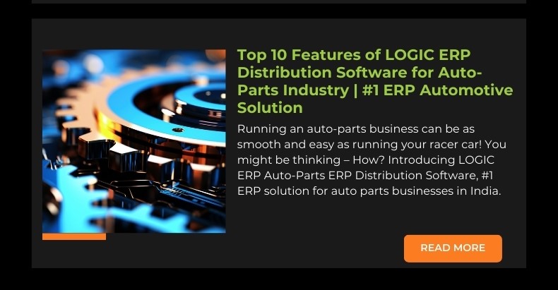 Top 10 Features of LOGIC ERP Distribution Software for Auto-Parts Industry | #1 ERP Automotive Solution