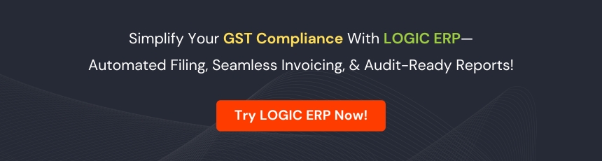 Effortless GST Compliance Starts Here! Try LOGIC ERP – Book Your Demo Now!