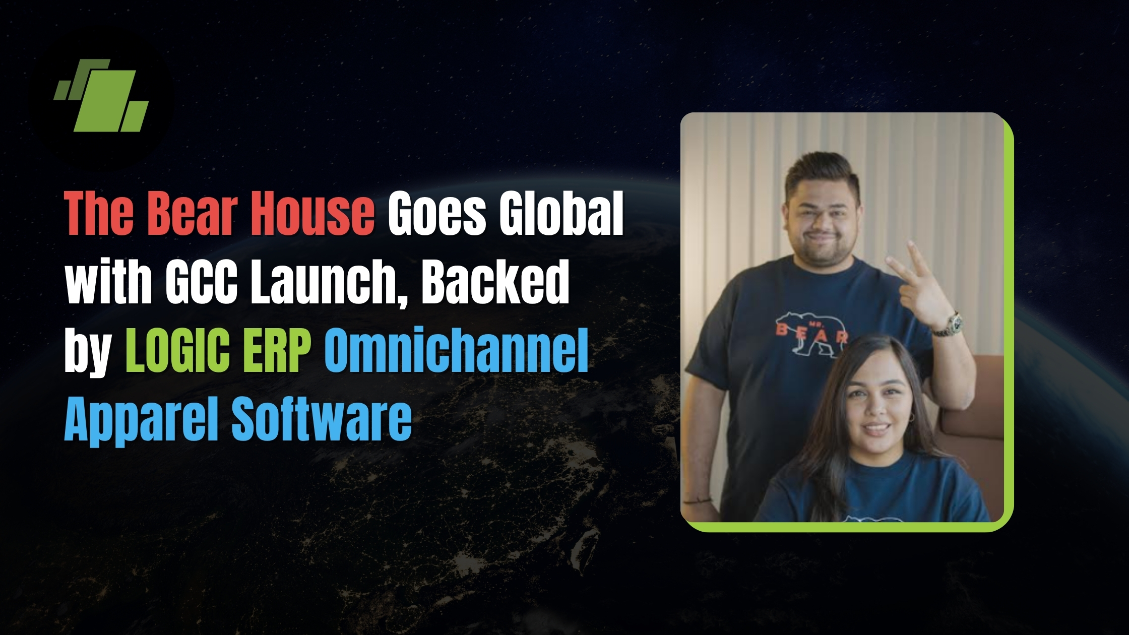 The Bear House Goes Global with GCC Launch, Backed by LOGIC ERP Omnichannel Apparel Software
