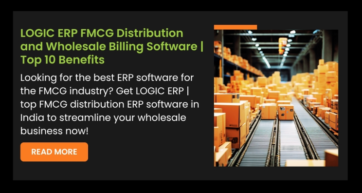 LOGIC ERP FMCG Distribution and Wholesale Billing Software | Top 10 Benefits