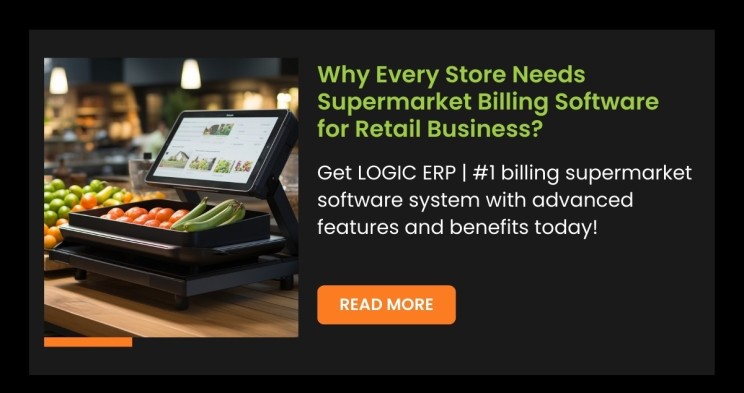 Why Every Store Needs Supermarket Billing Software for Retail Business?