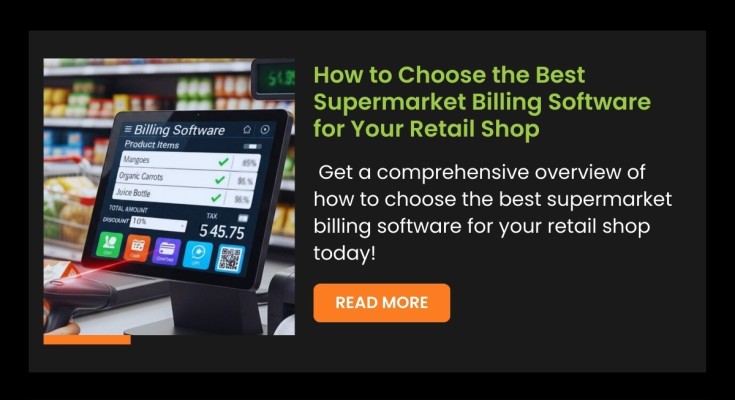 How to Choose the Best Supermarket Billing Software for Your Retail Shop
