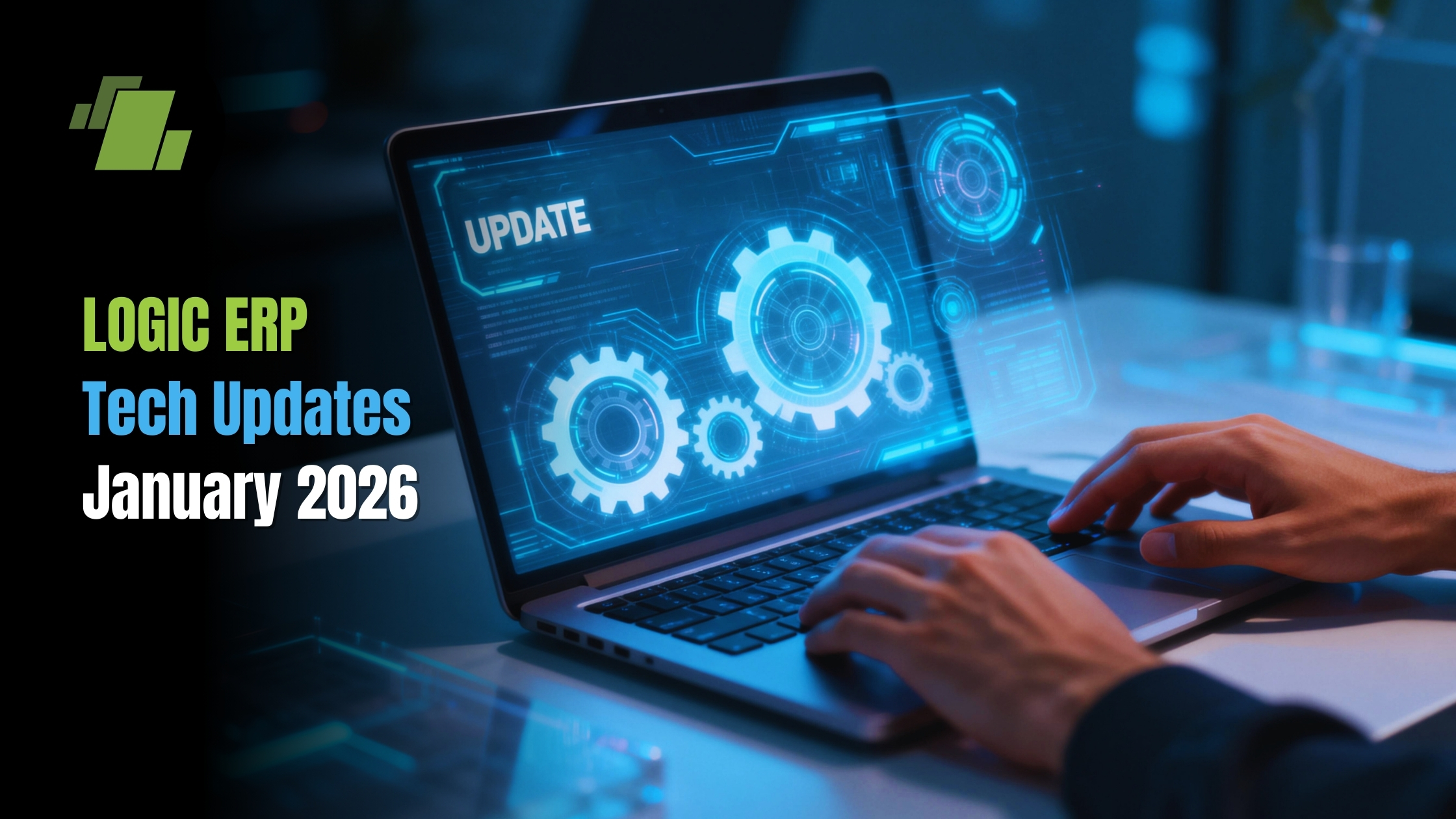 LOGIC ERP January Tech Updates 2026