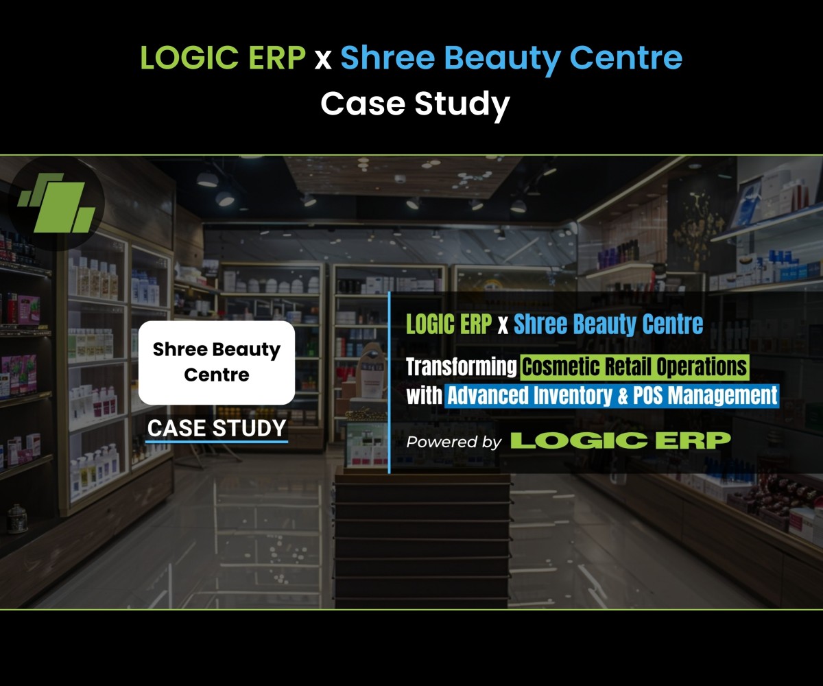 LOGIC ERP x Shree Beauty Centre | Transforming Cosmetics Retail Operations with Inventory & POS Management